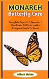 Monarch Butterfly Care: How To Keep A Monarch Butterfly As A Pet: A Comprehensive Guide On Their...