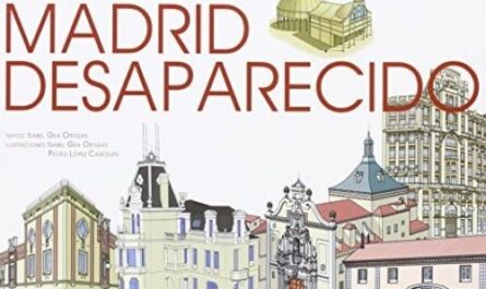 Guía visual del Madrid desaparecido de Gea Ortigas Isabel