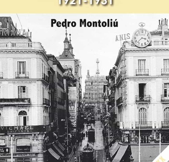 Madrid en los felices años 20 (1921-1931) de Pedro Montoliu