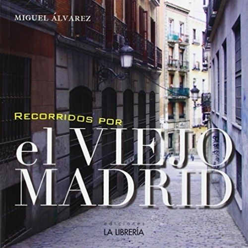 Recorridos por el viejo Madrid de Miguel Álvarez