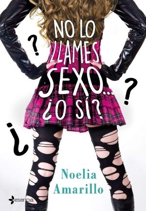 No lo llames sexo... ¿O sí Serie No lo llames 4 de Noelia Amarillo